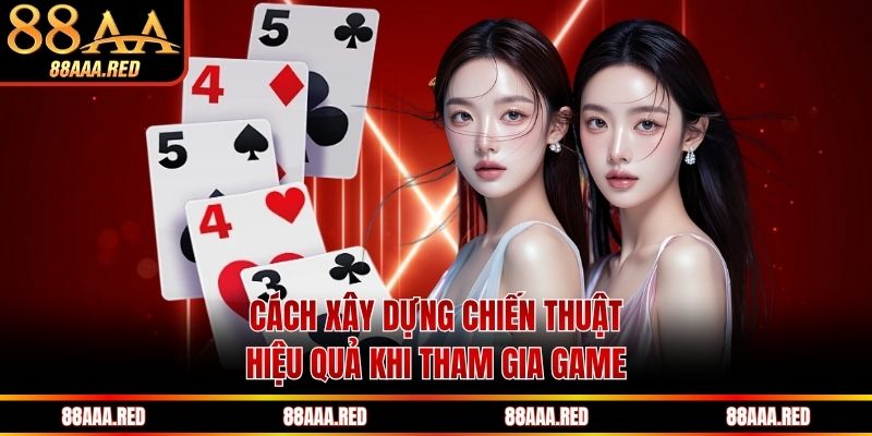 Cách xây dựng chiến thuật hiệu quả khi tham gia game